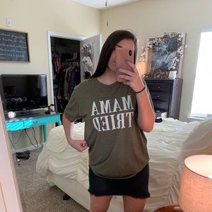 “Mama tried” T-shirt